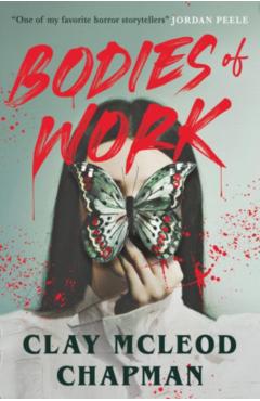 Bodies of Work: A Novella - Clay Mcleod Chapman