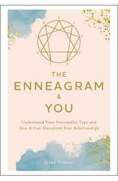 Coperta cărții 'The Enneagram & You: Understand Your Personality Type and How It Can Transform Your Relationships - Gina Gomez'