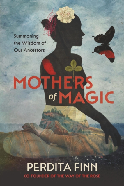 Coperta cărții 'Mothers of Magic: Summoning the Wisdom of Our Ancestors - Perdita Finn'