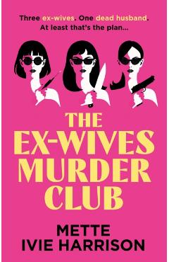 Poza produsului The Ex-Wives Murder Club - Mette Ivie Harrison