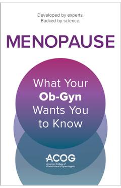 Coperta cărții 'Menopause: What Your Ob-GYN Wants You to Know - America Obstetricians And Gynecologists'