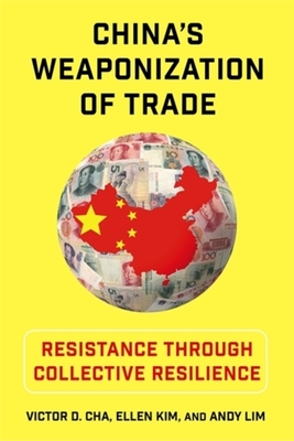 China's Weaponization of Trade: Resistance Through Collective Resilience - Victor Cha