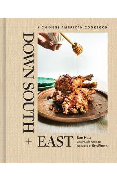 Coperta cărții 'Down South + East: A Chinese American Cookbook - Ron Hsu'