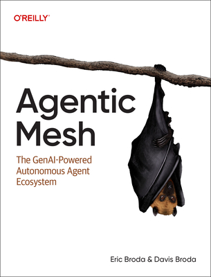 Coperta cărții 'Agentic Mesh: The Genai-Powered Autonomous Agent Ecosystem - Eric Broda'