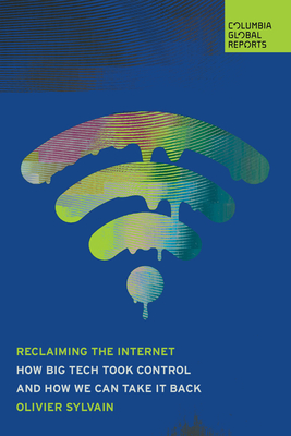Coperta cărții 'Recovering the Internet: How Big Tech Took Control--And How We Can Take It Back - Olivier Sylvain'