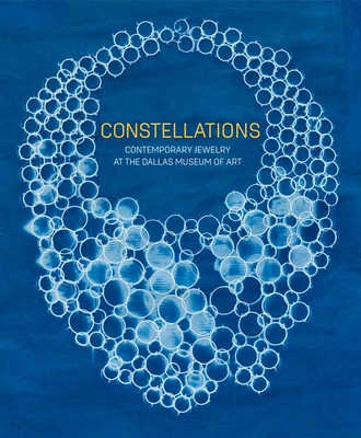 Constellations: Contemporary Jewelry at the Dallas Museum of Art - Sarah Schleuning