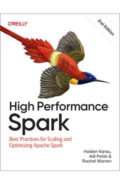 Coperta cărții 'High Performance Spark: Best Practices for Scaling and Optimizing Apache Spark - Holden Karau'