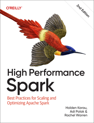 Coperta cărții 'High Performance Spark: Best Practices for Scaling and Optimizing Apache Spark - Holden Karau'