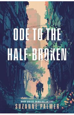 Coperta cărții 'Ode to the Half-Broken - Suzanne Palmer'
