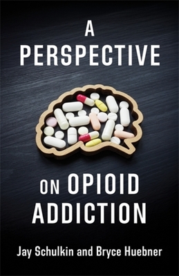 A Perspective on Opioid Addiction - Jay Schulkin