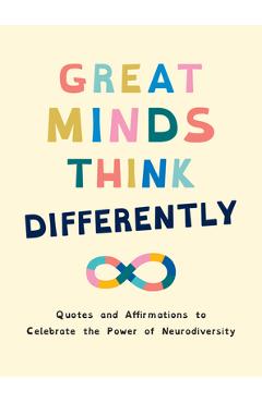 Poza produsului Great Minds Think Differently: Quotes and Affirmations to Celebrate the Power of Neurodiversity - 