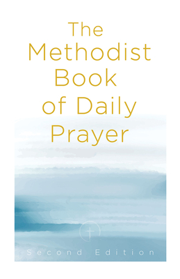 The Methodist Book of Daily Prayer, Second Edition - Matt Miofsky
