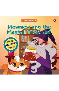 Poza produsului Mewmew and the Magical Treat Jar (Life Skills Series): First Honesty Story an Illustrated Storybook for Children about the Power of Truth Book for 5+ - Penguin Books