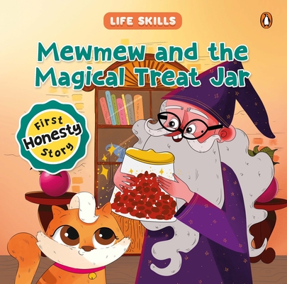 Mewmew and the Magical Treat Jar (Life Skills Series): First Honesty Story an Illustrated Storybook for Children about the Power of Truth Book for 5+ - Penguin Books