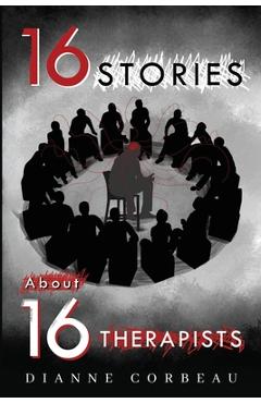 Poza produsului 16 Stories About 16 Therapists - Dianne Corbeau