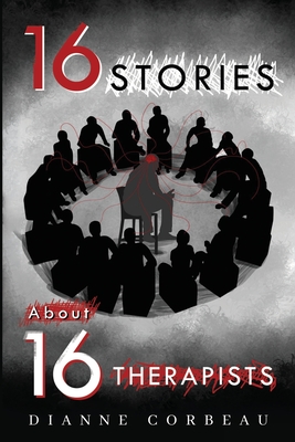 16 Stories About 16 Therapists - Dianne Corbeau