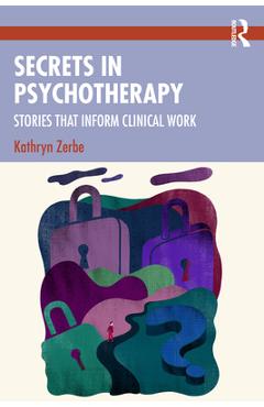 Coperta cărții 'Secrets in Psychotherapy: Stories that Inform Clinical Work - Kathryn Zerbe'
