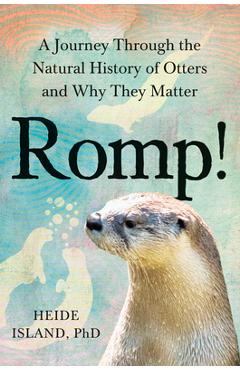 Coperta cărții 'Romp!: A Journey Through the Natural History of Otters and Why They Matter - Heide Island'