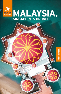 Rough Guides Malaysia, Singapore and Brunei: Travel Guide with eBook - Rough Guides