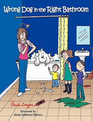 Wrong Dog in the Right Bathroom - Paula Crayon