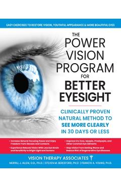 Poza produsului The Power Vision Program for Better Eyesight: Clinically Proven Natural Method to See More Clearly in 30 Days or Less - Steven M. Beresford