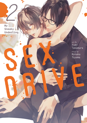 Sex Drive (Manga) Vol. 2 - My Sneaky Underling - Monaka Toyama