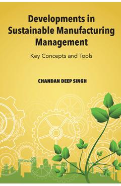 Poza produsului Developments in Sustainable Manufacturing Management: Key Concepts and Tools - Chandan Deep Singh