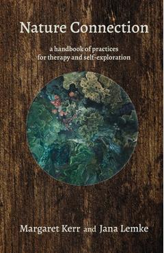 Nature Connection: A Handbook of Practices for Therapy and Self-Exploration - Margaret Kerr