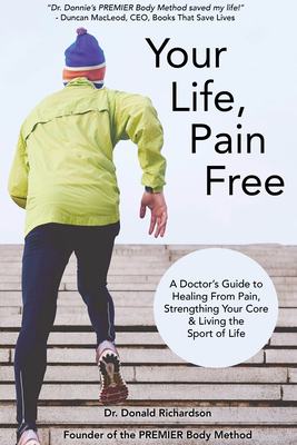 Coperta cărții 'Your Life Pain Free: A Doctor's Guide to Healing from Pain, Strengthening Your Core, and Living the Sport of Life -'