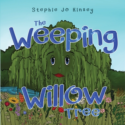 The Weeping Willow Tree - Stephie Jo Kinsey