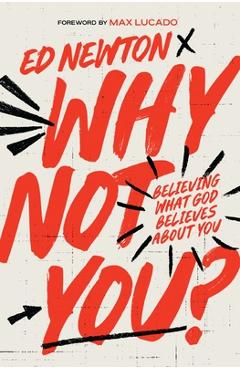 Coperta cărții 'Why Not You?: Believing What God Believes about You - Ed Newton'