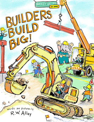 Coperta cărții 'Construction Crews Build Big! - R. W. Alley'