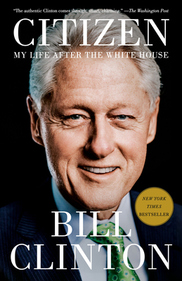 Citizen: My Life After the White House - Bill Clinton