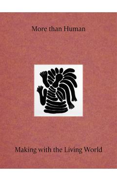 Coperta cărții 'More Than Human: Making with the Living World - Justin Mcguirk'