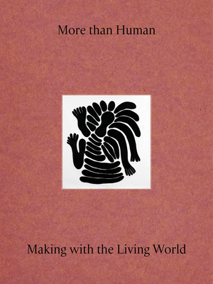 More Than Human: Making with the Living World - Justin Mcguirk