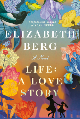 Coperta cărții 'Life: A Love Story - Elizabeth Berg'