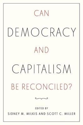 Coperta cărții 'Can Democracy and Capitalism Be Reconciled? - Sidney M. Milkis'