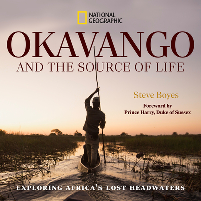 Coperta cărții 'Okavango and the Source of Life: Exploring Africa's Lost Headwaters - Steve Boyes'