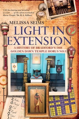 Light in Extension: A History of Bradford's 1888 Golden Dawn Temple Horus No.5 - Melissa Seims