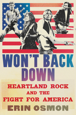 Coperta cărții 'Won't Back Down: Heartland Rock and the Fight for America - Erin Osmon'