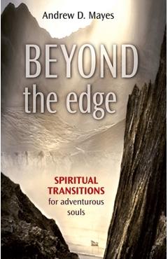 Poza produsului Beyond the Edge: Spiritual Transitions for Adventurous Souls - Andrew Mayes