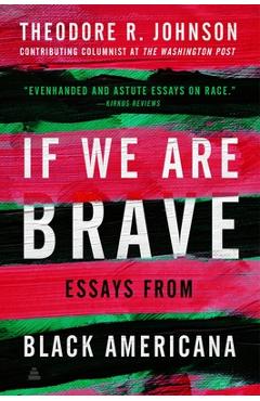 Coperta cărții 'If We Are Brave: Essays from Black Americana - Theodore Johnson'