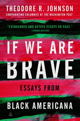 If We Are Brave: Essays from Black Americana - Theodore Johnson
