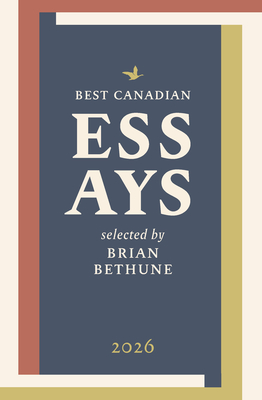 Best Canadian Essays 2026 - Brian Bethune