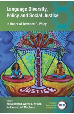 Coperta cărții 'Language Diversity, Policy and Social Justice: In Honor of Terrence G. Wiley - Kellie Rolstad'