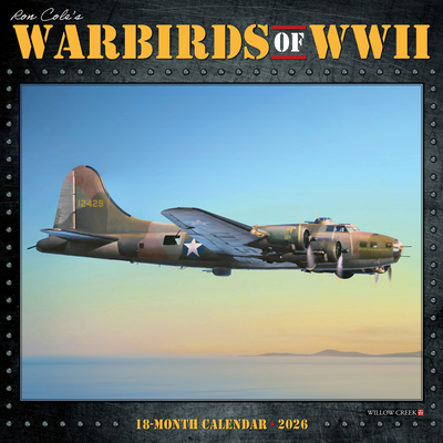Warbirds of WWII 2026 12 X 12 Wall Calendar - Ron Cole