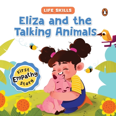 Eliza and the Talking Animals (Life Skills Series): First Empathy Story an Illustrated Storybook for Children, Teaching Valuable Lessons in Compassion - Penguin Books