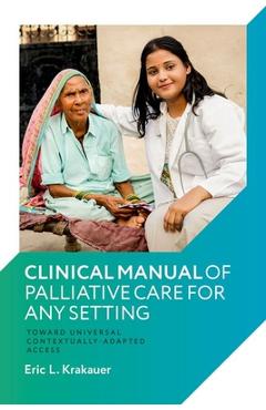 Poza produsului Clinical Manual of Palliative Care for Any Setting: Toward Universal Contextually-Adapted Access - Eric L. Krakauer