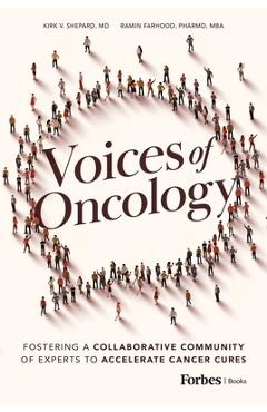 Poza produsului Voices of Oncology: Fostering a Collaborative Community of Experts to Accelerate Cancer Cures - Kirk V. Shepard