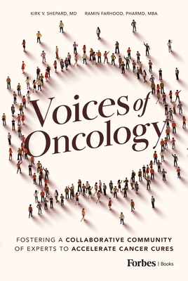 Voices of Oncology: Fostering a Collaborative Community of Experts to Accelerate Cancer Cures - Kirk V. Shepard